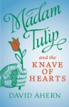 Madam Tulip and the Knave of Hearts (Madam Tulip Mysteries) (Volume 2) - David Ahern