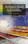 Arthur's Soul Adventure - Brian R. Chambers