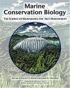 Marine Conservation Biology: The Science of Maintaining the Sea's Biodiversity - Elliott A. Norse, Elliott A. Norse, Larry B. Crowder, Michael E. Soule