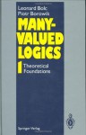 Many-Valued Logics 1: Theoretical Foundations: Theoretical Foundations v. 1 - Leonard Bolc, Piotr Borowik