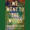 We Went to the Woods - Caite Dolan-Leach