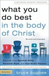 What You Do Best in the Body of Christ: Discover Your Spiritual Gifts, Personal Style, and God-Given Passion - Bruce L. Bugbee