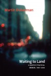 Waiting to Land: A (Mostly) Political Memoir, 1985-2008 - Martin Duberman