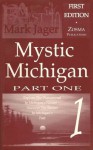 Mystic Michigan, Part 1 - Mark Jager