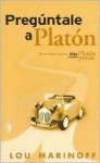 Preguntale A Platon (Spanish Edition) - Lou Marinoff