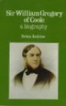 Sir William Gregory of Coole: A Biography - Brian A. Jenkins