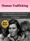 Human Trafficking: A Real Life Mother's Point of View of Human Trafficking and Sex Slavery in Thailand (Sex Slaves, Trafficking Humans) - Sheri Falls, Abraham Falls