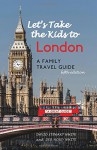 Let's Take the Kids to London: A Family Travel Guide - David Stewart White, Deb Hosey White