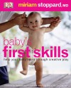 Baby's First Skills: Help Your Baby Learn Through Creative Play - Miriam Stoppard