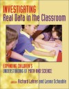 Investigating Real Data in the Classroom: Expanding Children's Understanding of Math and Science - Richard Lehrer