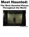 Most Haunted: The Most Haunted Places Throughout the World - Jeffrey Fisher