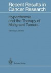 Hyperthermia and the Therapy of Malignant Tumors (Recent Results in Cancer Research) - Christian Streffer