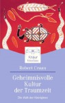 Geheimnisvolle Kultur der Traumzeit - Robert Craan