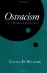 Ostracism: The Power of Silence (Emotions And Social Behavior) - Kipling D. Williams