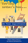 Not Your Mother's Book . . . On Home Improvement - Pamela Frost, Dahlynn McKowen, Ken McKowen