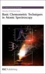 Basic Chemometric Techniques in Atomic Spectroscopy - Royal Society of Chemistry, Royal Society of Chemistry, Alfredo Sanz Medel, Rosario Pereiro-Garcia, Jose M Costa-Fernandez, Xavier Tomas-Morer