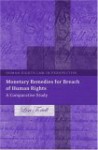 Monetary Remedies for Breach of Human Rights: A Comparative Study - Lisa Tortell