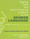 Helping Deaf and Hard of Hearing Students to Use Spoken Language: A Guide for Educators and Families - Susan R. Easterbrooks