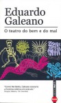 O Teatro do Bem e do Mal - Eduardo Galeano