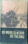 Od Mers El Kebir do Tulonu - Andrzej Perepeczko