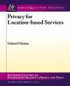 Privacy for Location-Based Services - Gabriel Ghinita