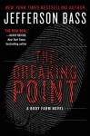 The Breaking Point: A Body Farm Novel - Jefferson Bass