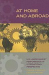 At Home and Abroad: U.S. Labor Market Performance in International Perspective - Paul M. Hammond, Lawrence M. Kahn, Paul M. Hammond