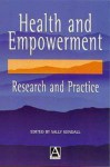 Health And Empowerment: Research And Practice - Sally Kendall