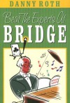 Beat the Experts at Bridge - Danny Roth