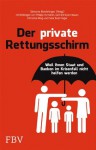 Der private Rettungsschirm: Weil Ihnen Staat und Banken im Krisenfall nicht helfen werden (German Edition) - Peter Boehringer, Philipp Vorndran, Gerhard Spannbauer, Christine Illing, Simone Boehringer