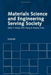 Materials Science and Engineering Serving Society: Proceedings of the Third Okinga Symposium on Mater - R.P.H. Chang, R. Roy, S. S&omacr;miya, M. Doyama, Shigeyuki Somiya