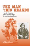 The Man from the Rio Grande: A Biography of Harry Love, Leader of the California Rangers who tracked down Joaquin Murrieta - William B. Secrest