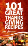 101 Great Thanksgiving Recipes (Secret Recipe Series) - Ann Sullivan