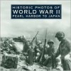 Historic Photos of World War II: Pearl Harbor to Japan - Bob Duncan