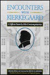 Encounters with Kierkegaard: A Life as Seen by His Contemporaries - Bruce H. Kirmmse, Virginia R. Laursen