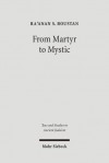 From Martyr to Mystic: Rabbinic Martyrology and the Making of Merkavah Mysticism - Ra'anan Boustan