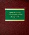 Products Liability: Recreation and Sports Equipment - Jeffrey D. Wittenberg