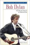 Bob Dylan: The Life and Times of an American Icon - Michael A. Schuman