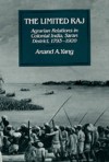 The Limited Raj: Agrarian Relations in Colonial India, Saran District, 1793-1920 - Anand A. Yang