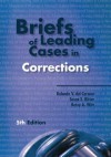 Briefs of Leading Cases in Corrections - Rolando V. del Carmen, Susan E Ritter, Betsy A Witt