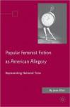 Popular Feminist Fiction as American Allegory: Representing National Time - Jane Elliott