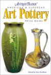 Art Pottery: American & European Price Guide (Antique Trader's American & European Art Pottery Price Guide) - Kyle Husfloen