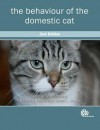 The Behaviour of the Domestic Cat - John W.S. Bradshaw, Sarah L. Brown, Rachel A. Casey