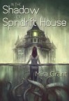 In the Shadow of the Spindrift House - Mira Grant