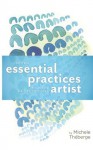 Seven Essential Practices for the Professional Artist - Michele Theberge