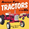 American Farm Tractors in the 1960s - Chester Peterson