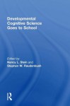 Developmental Cognitive Science Goes to School - Nancy L. Stein, Stephen Raudenbush