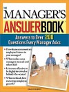 The Manager's Answer Book: Practical Answers to More Than 200 Questions Every Manager Asks - Susan Benjamin