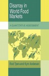 Disarray in World Food Markets: A Quantitative Assessment - Tyers Rod, Kym Anderson, Tyers Rod