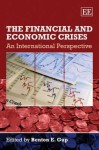 The Financial And Economic Crises: An International Perspective - Benton E. Gup